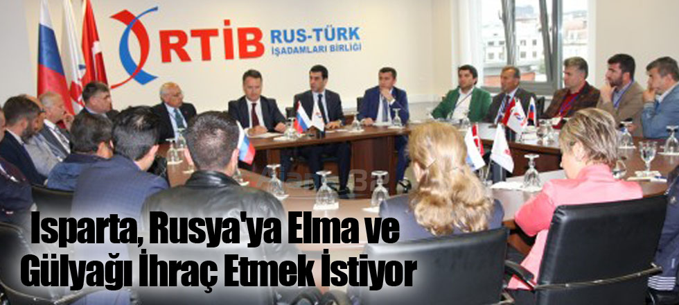 Isparta, Rusya'ya Elma ve Gülyağı İhraç Etmek İstiyor