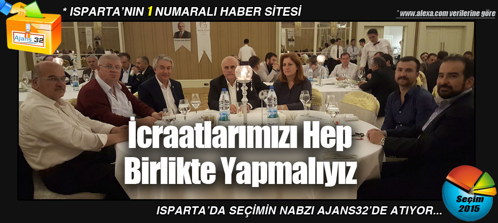 İcraatlarımızı Hep Birlikte Yapmalıyız