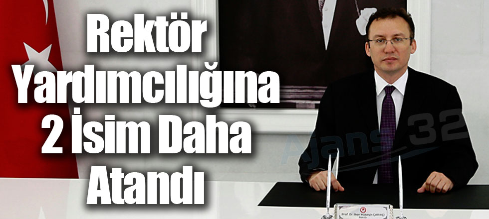 Rektör Yardımcılığına 2 İsim Daha Atandı