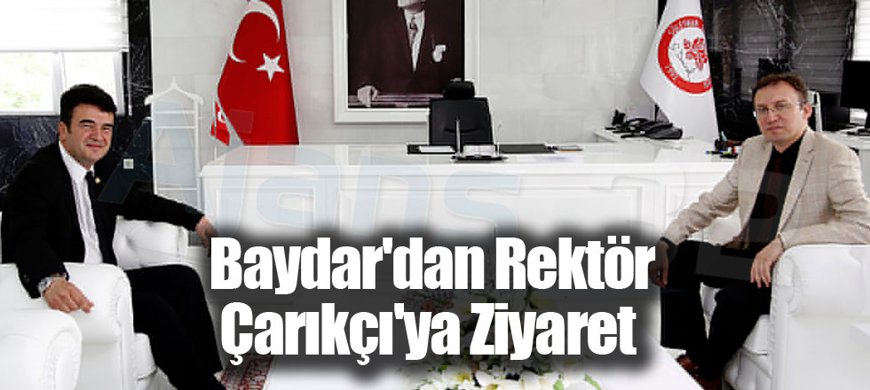 Baydar'dan Rektör Çarıkçı'ya Ziyaret