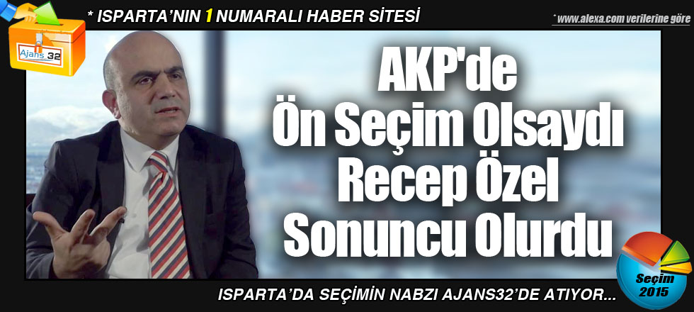 AKP'de Ön Seçim Olsaydı Recep Özel Sonuncu Olurdu