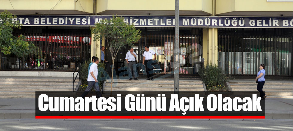 Cumartesi Günü Açık Olacak