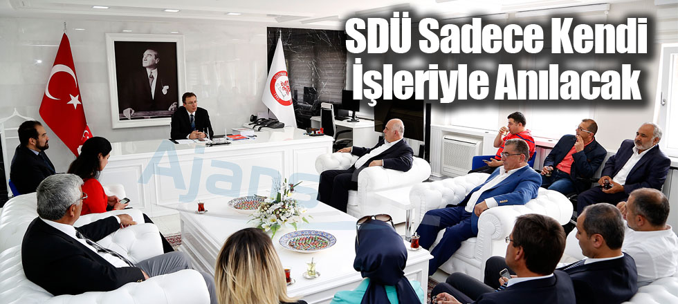 SDÜ Sadece Kendi İşleriyle Anılacak