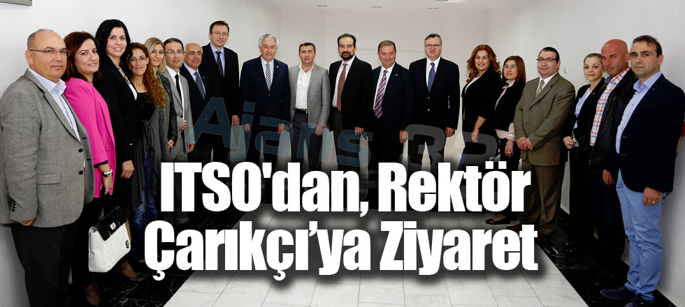 ITSO'dan, Rektör Çarıkçı’ya Ziyaret