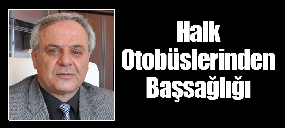 Halk Otobüslerinden Başsağlığı