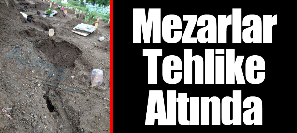 Mezarlar Tehlike Altında