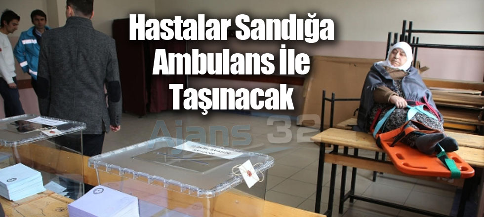 Hastalar Sandığa Ambulans İle Taşınacak