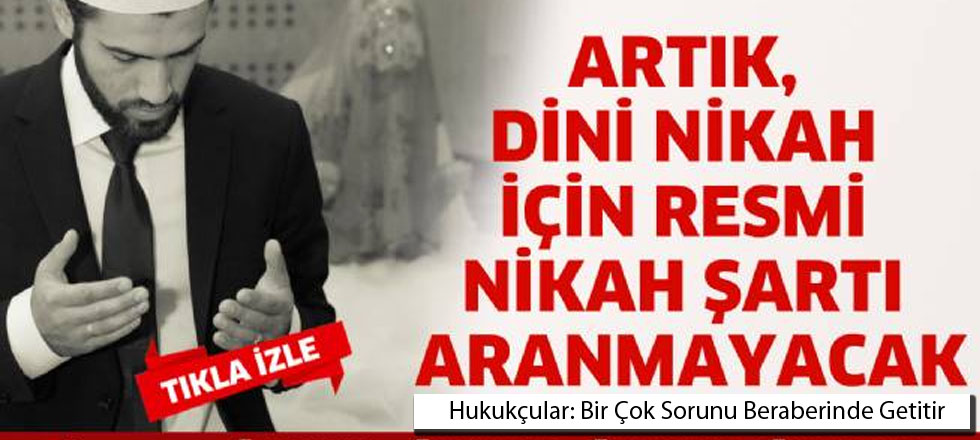 İmam Nikahı İçin Resmi Nikah Şartı Aranmayacak!