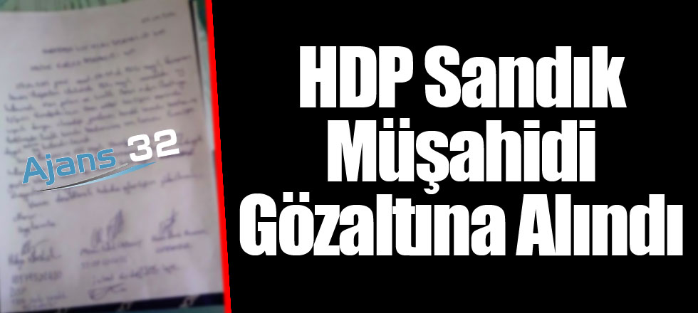 HDP Sandık Müşahidi Gözaltına Alındı