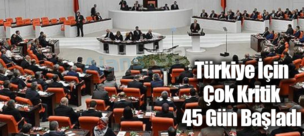 Türkiye İçin Çok Kritik 45 Gün Başladı