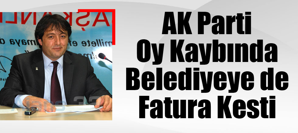 AK Parti Oy Kaybında Belediyeye de Fatura Kesti