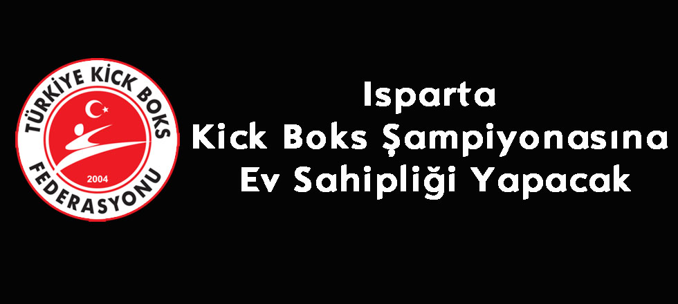 Isparta Kick Boks Şampiyonasına Ev Sahipliği Yapacak