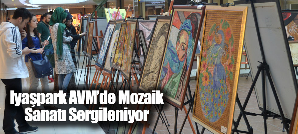 Iyaşpark AVM’de Mozaik Sanatı Sergileniyor