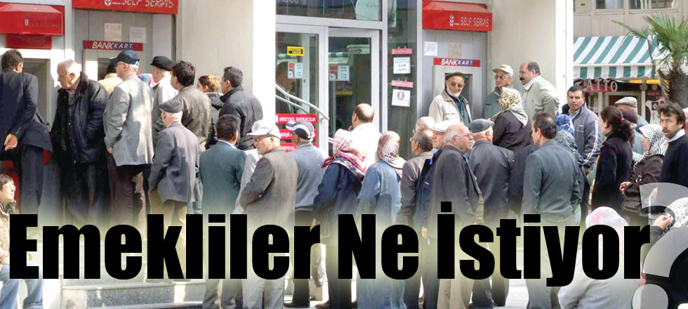 Emekliler Ne İstiyor?
