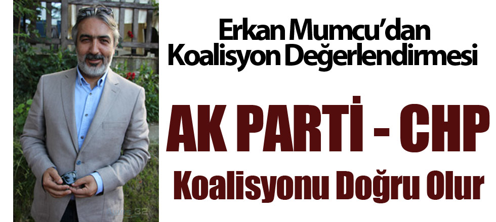 Erkan Mumcu'dan Koalisyon Değerlendirmesi