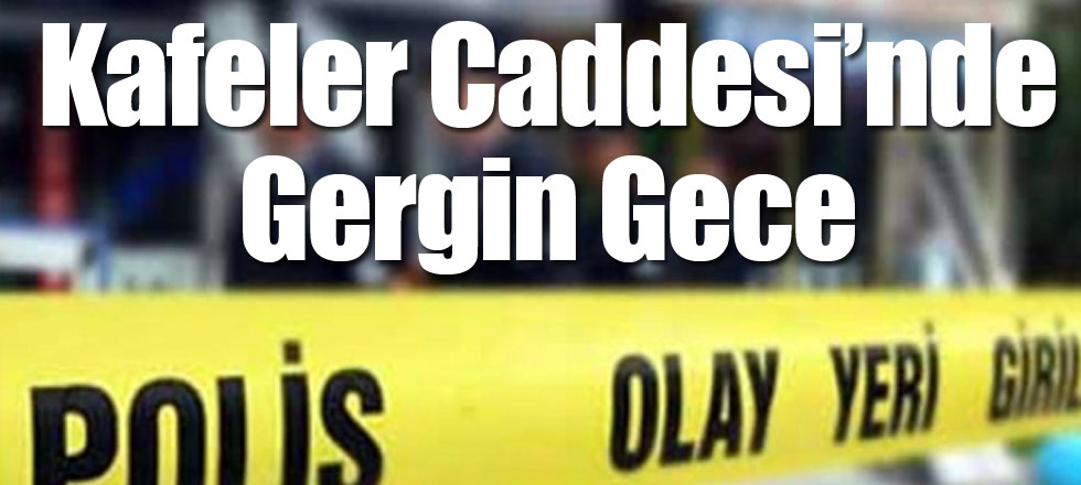 Kafeler Caddesi'nde Gergin Gece