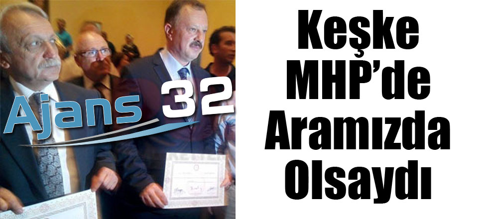 Keşke MHP'de Aramızda Olsaydı