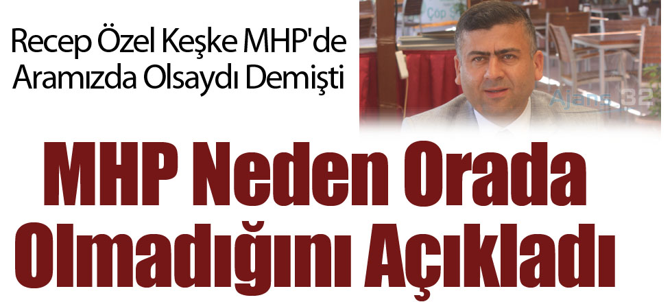 MHP Neden Orada Olmadığını Açıkladı