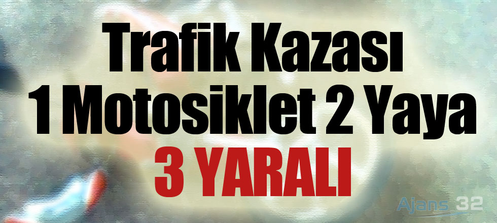 Motosiklet Kazası: 3 Yaralı