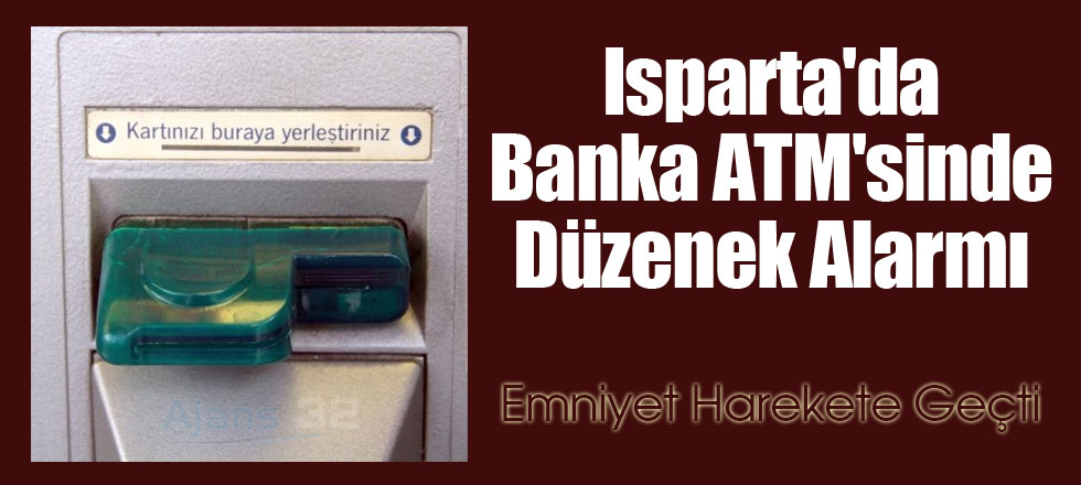 Isparta'da Banka ATM'sinde Düzenek Alarmı