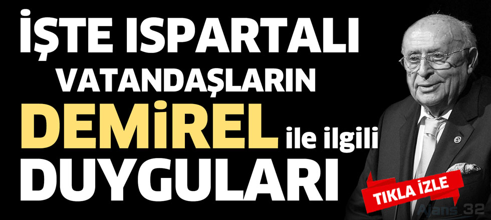 Ispartalılar Demirel İçin Ne Dedi