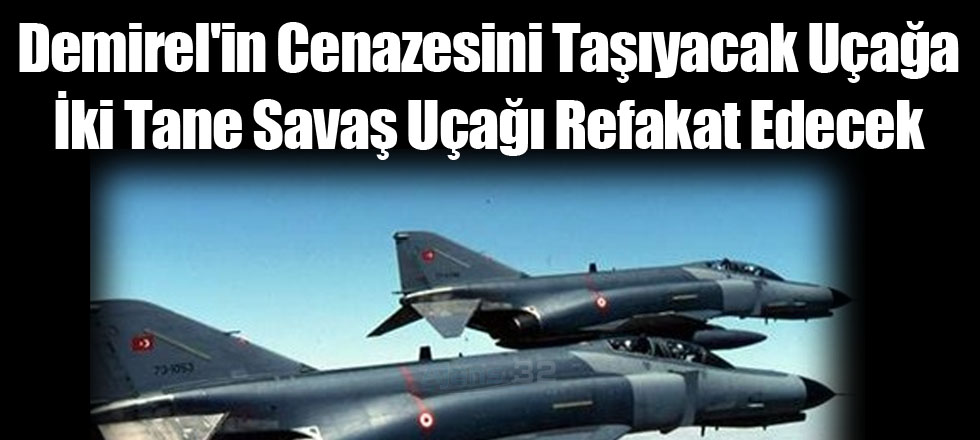 Savaş Uçakları Refakat Edecek