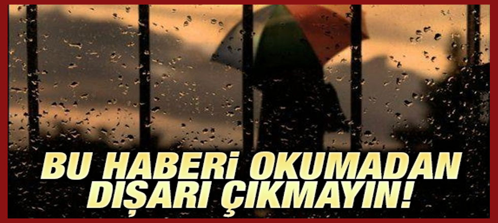 Bu Haberi Okumadan Dışarı Çıkmayın