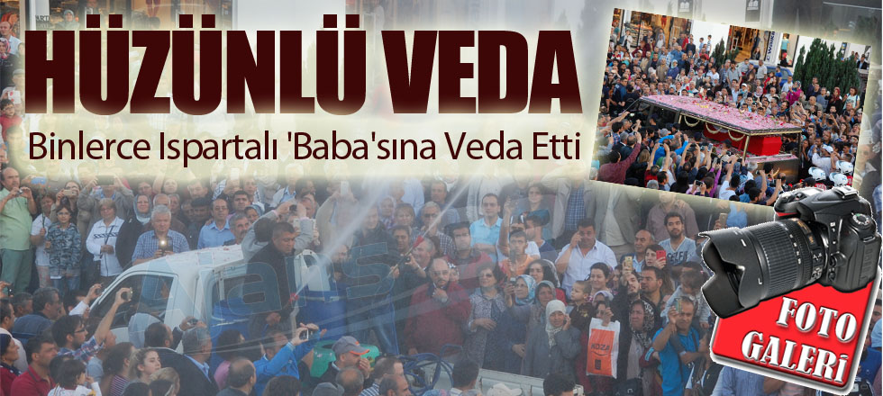 Binlerce Ispartalı 'Baba'sına Veda Etti