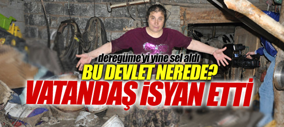 Deregümü Sel Aldı... Vatandaş İsyanda