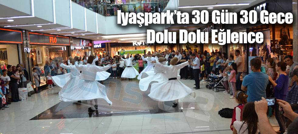 Iyaşpark’ta 30 Gün 30 Gece Dolu Dolu Eğlence