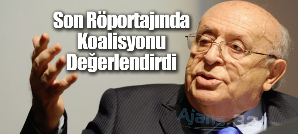 Son Röportajında Koalisyonu Değerlendirdi