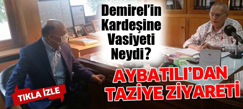 Demirel'in Kardeşine Vasiyeti Neydi?