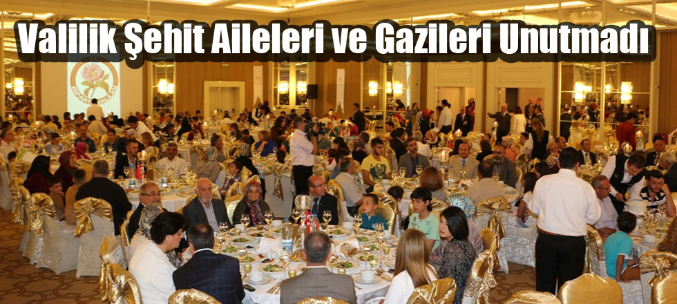 Valilik Şehit Aileleri ve Gazileri Unutmadı