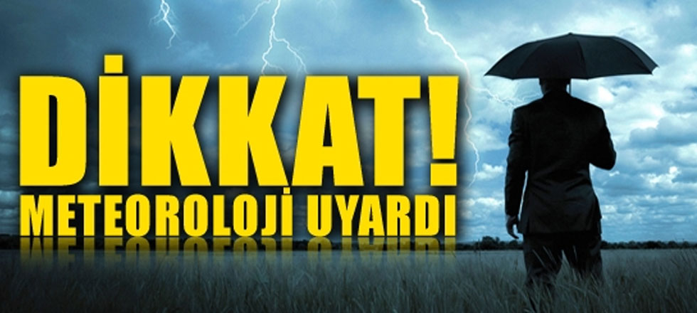 Meteoroloji Uyardı!