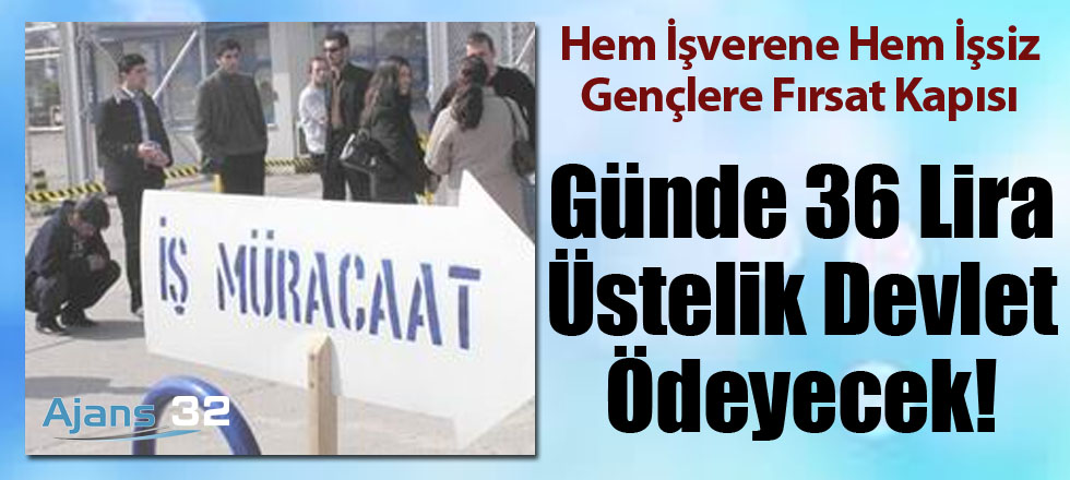 Günde 36 Lira Üstelik Devlet Ödeyecek!