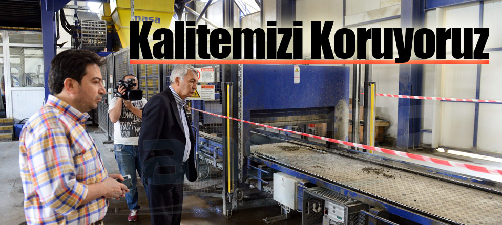 Kalitemizi Koruyoruz