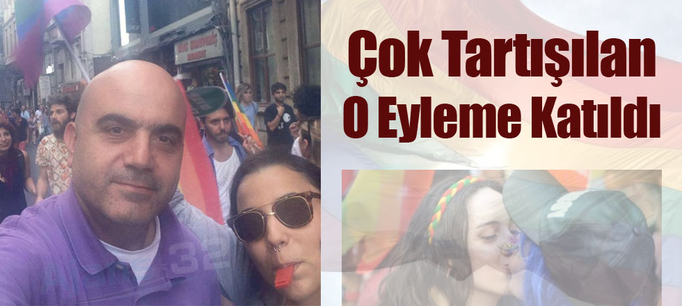 Çok Tartışılan O Eyleme Katıldı