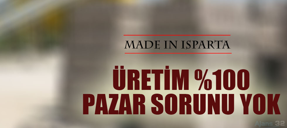 Üretim Yüzde 100 Pazar Sorunu Yok!