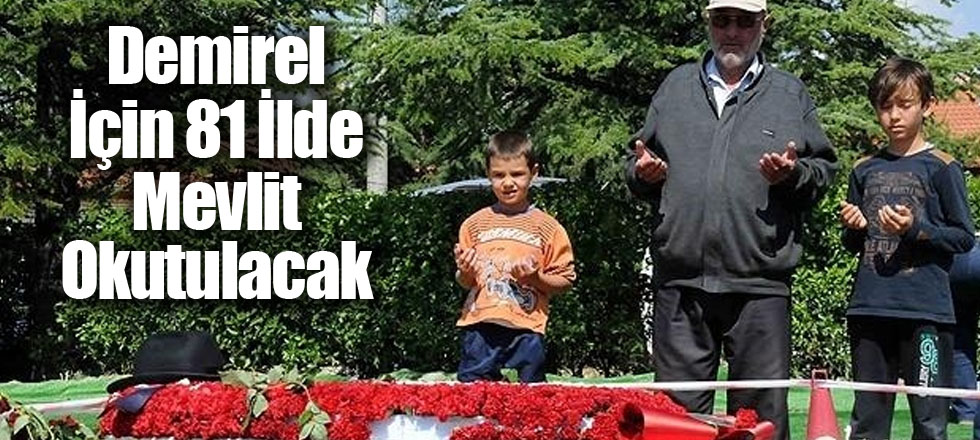 Demirel İçin 81 İlde Mevlit Okutulacak