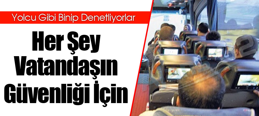Her Şey Vatandaşın Güvenliği İçin