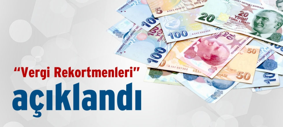 Vergi Rekortmenleri Açıklandı