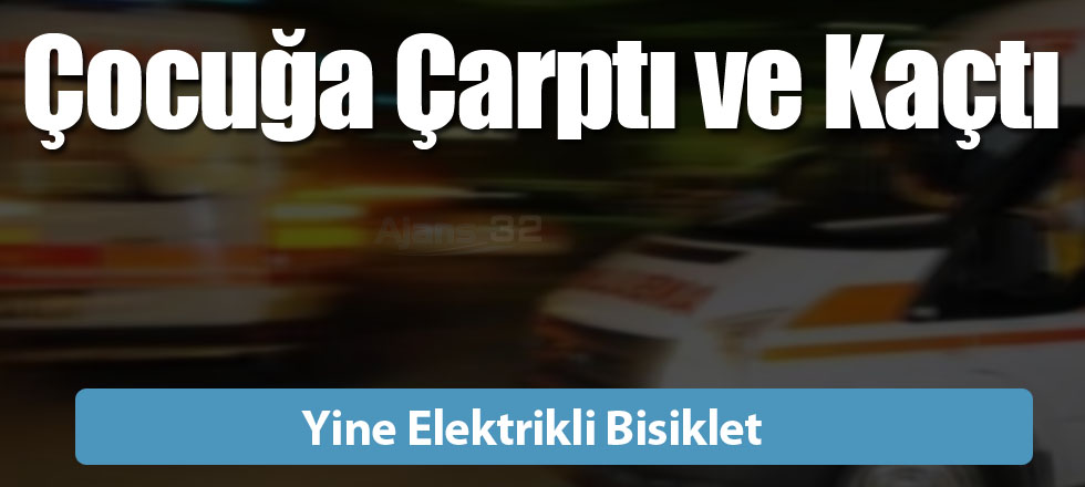 Çocuğa Çarptı ve Kaçtı