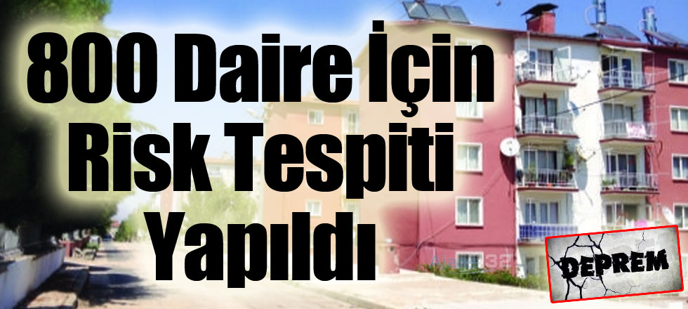 800 Daire İçin Risk Tespiti Yapıldı