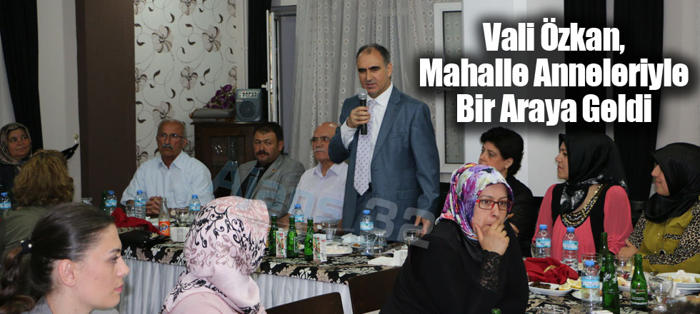 Vali Özkan, Mahalle Anneleriyle Bir Araya Geldi