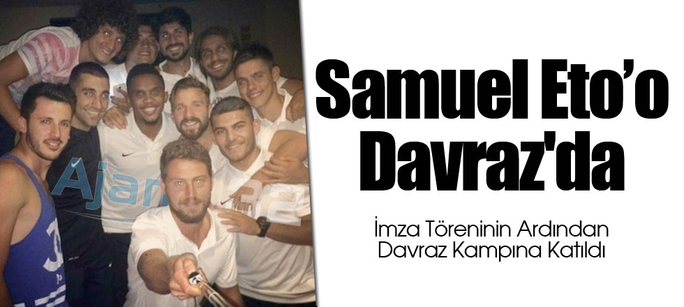 Eto’o Davraz'da