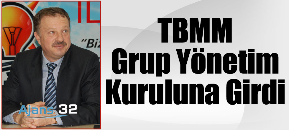 TBMM Grup Yönetim Kuruluna Girdi