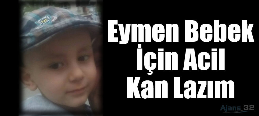 Eymen Bebek İçin Acil Kan Lazım