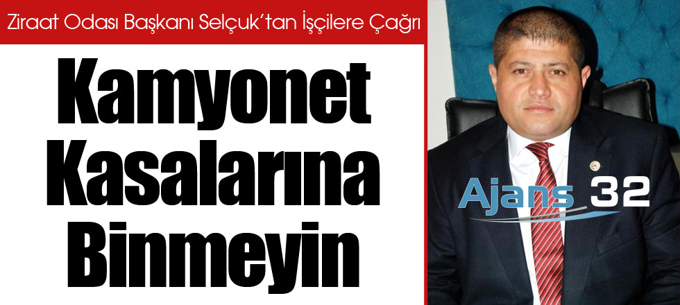 İşçilere Çağrı: Kamyonet Kasalarına Binmeyin