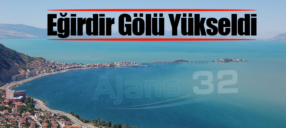 Eğirdir Gölü Yükseldi