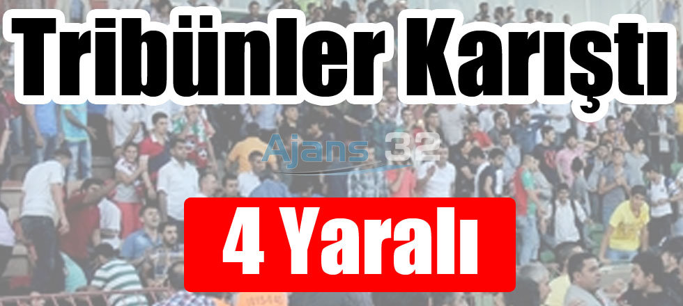 Tribünler Karıştı: 4 Yaralı